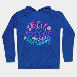 the best knitting mama ever, Best mom. Sickers, shirts, Hoodie